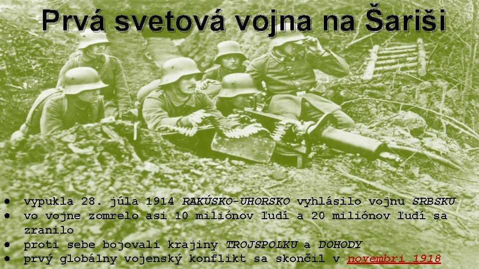  ● ● Prvá svetová vojna na Šariši vypukla 28. júla 1914 RAKÚSKO-UHORSKO vyhlásilo