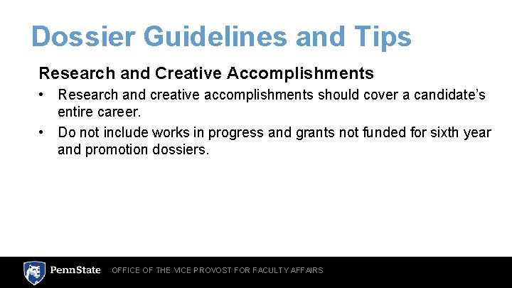 Dossier Guidelines and Tips Research and Creative Accomplishments • Research and creative accomplishments should