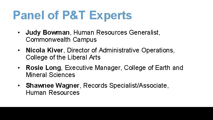 Panel of P&T Experts • Judy Bowman, Human Resources Generalist, Commonwealth Campus • Nicola