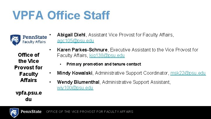 VPFA Office Staff • Abigail Diehl, Assistant Vice Provost for Faculty Affairs, agc 105@psu.