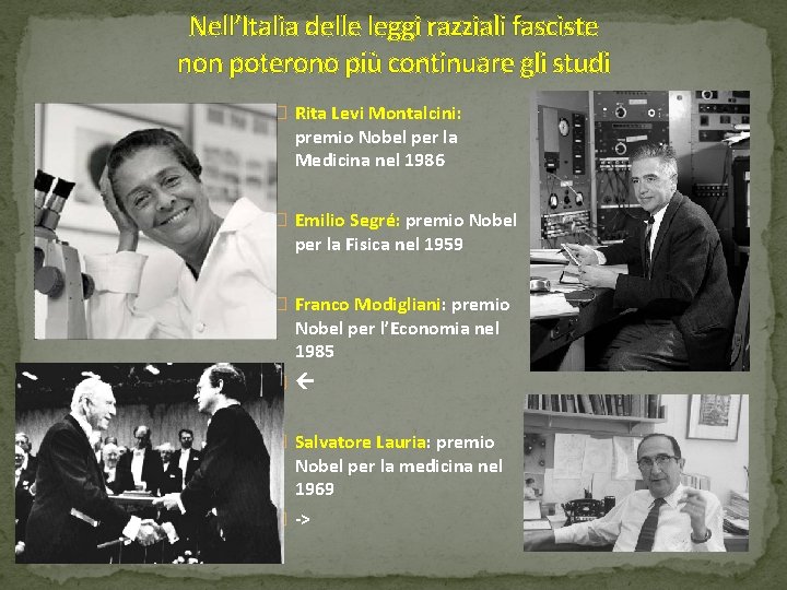 Nell’Italia delle leggi razziali fasciste non poterono più continuare gli studi � Rita Levi