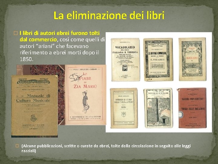 La eliminazione dei libri � I libri di autori ebrei furono tolti dal commercio,