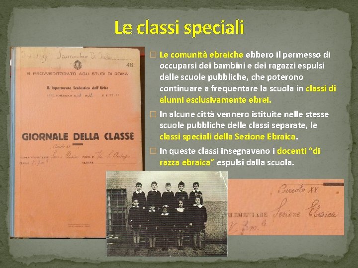 Le classi speciali � Le comunità ebraiche ebbero il permesso di occuparsi dei bambini