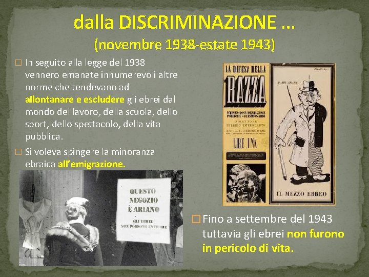 dalla DISCRIMINAZIONE … (novembre 1938 -estate 1943) � In seguito alla legge del 1938