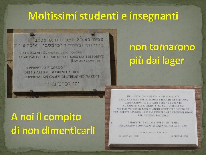Moltissimi studenti e insegnanti non tornarono più dai lager A noi il compito di Moltissimi studenti e insegnanti non tornarono più dai lager A noi il compito di