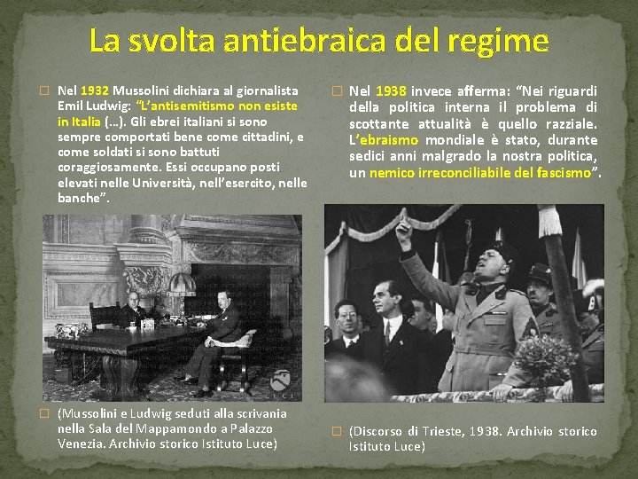 La svolta antiebraica del regime � Nel 1932 Mussolini dichiara al giornalista Emil Ludwig: La svolta antiebraica del regime � Nel 1932 Mussolini dichiara al giornalista Emil Ludwig: