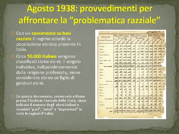 Agosto 1938: provvedimenti per affrontare la “problematica razziale” � Con un censimento su basi Agosto 1938: provvedimenti per affrontare la “problematica razziale” � Con un censimento su basi