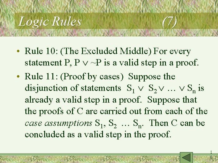Logic Rules (7) • Rule 10: (The Excluded Middle) For every statement P, P