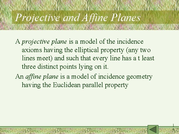 Projective and Affine Planes A projective plane is a model of the incidence axioms