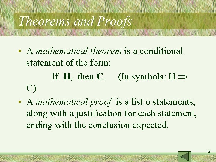 Theorems and Proofs • A mathematical theorem is a conditional statement of the form: