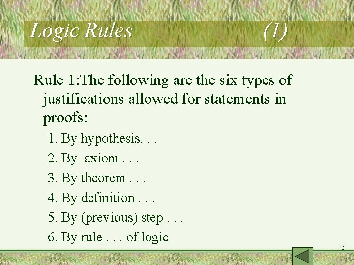 Logic Rules (1) Rule 1: The following are the six types of justifications allowed