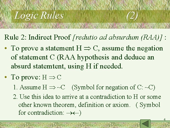 Logic Rules (2) Rule 2: Indirect Proof [redutio ad absurdum (RAA)] : • To