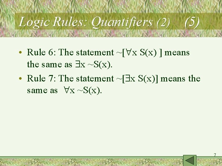 Logic Rules: Quantifiers (2) (5) • Rule 6: The statement ~[ x S(x) ]