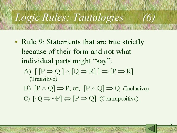 Logic Rules: Tautologies (6) • Rule 9: Statements that are true strictly because of