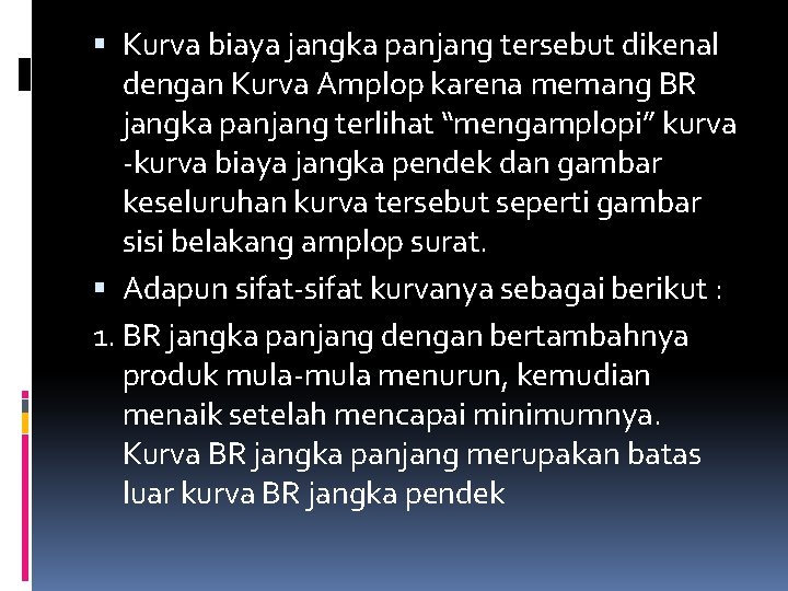  Kurva biaya jangka panjang tersebut dikenal dengan Kurva Amplop karena memang BR jangka