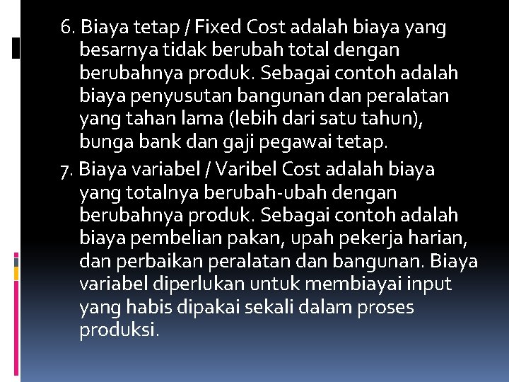 6. Biaya tetap / Fixed Cost adalah biaya yang besarnya tidak berubah total dengan