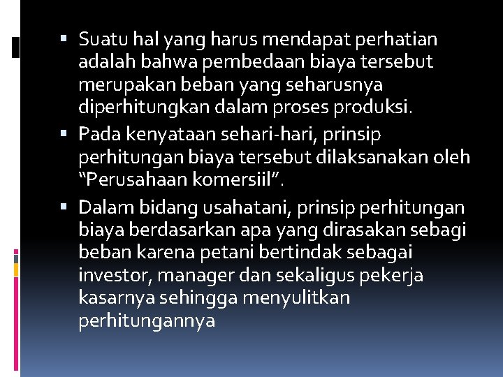  Suatu hal yang harus mendapat perhatian adalah bahwa pembedaan biaya tersebut merupakan beban