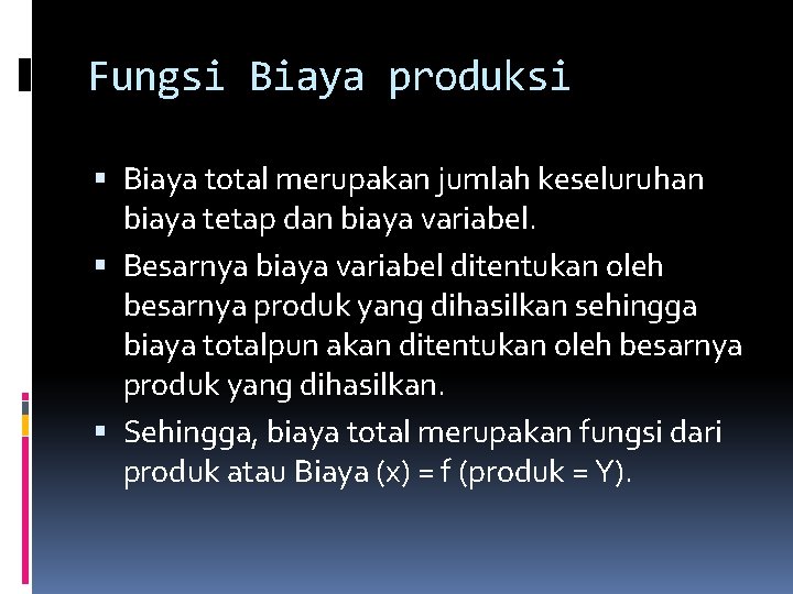 Fungsi Biaya produksi Biaya total merupakan jumlah keseluruhan biaya tetap dan biaya variabel. Besarnya