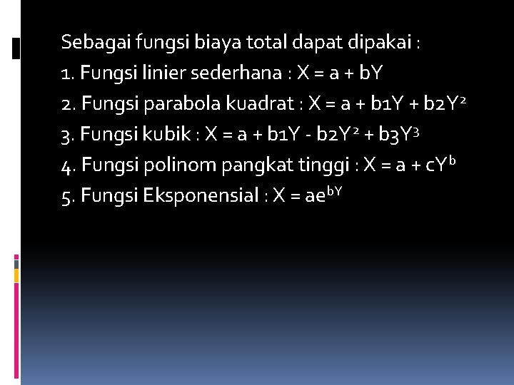 Sebagai fungsi biaya total dapat dipakai : 1. Fungsi linier sederhana : X =