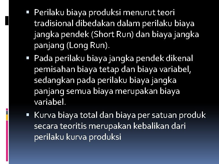  Perilaku biaya produksi menurut teori tradisional dibedakan dalam perilaku biaya jangka pendek (Short