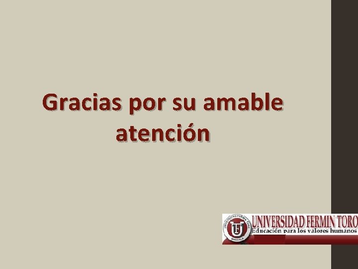 Gracias por su amable atención 