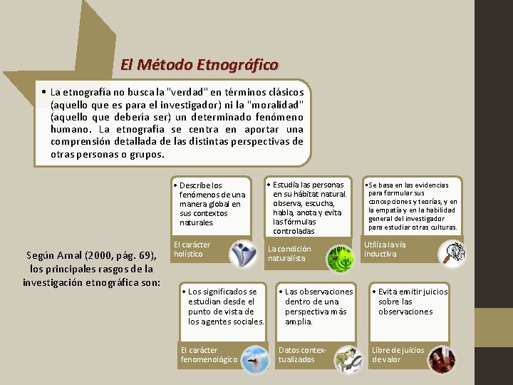 El Método Etnográfico • La etnografía no busca la "verdad" en términos clásicos (aquello