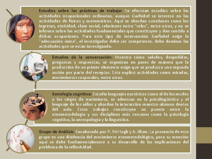 Estudios sobre las prácticas de trabajo: Se efectúan estudios sobre las actividades ocupacionales ordinarias,