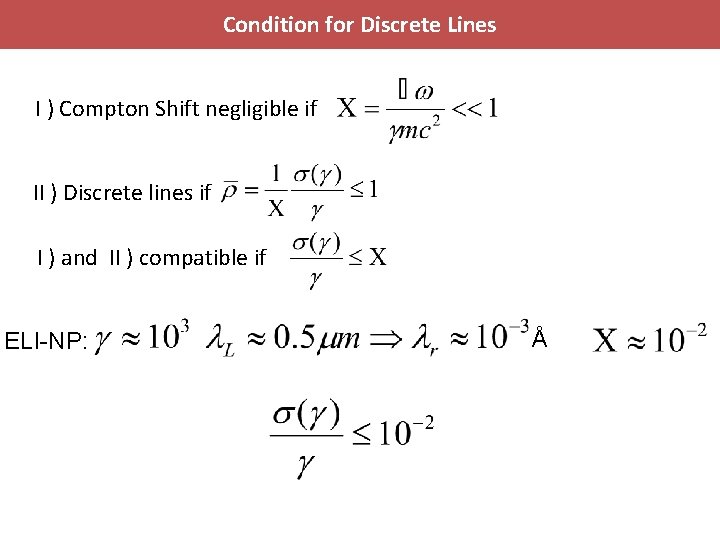 Condition for Discrete Lines I ) Compton Shift negligible if II ) Discrete lines