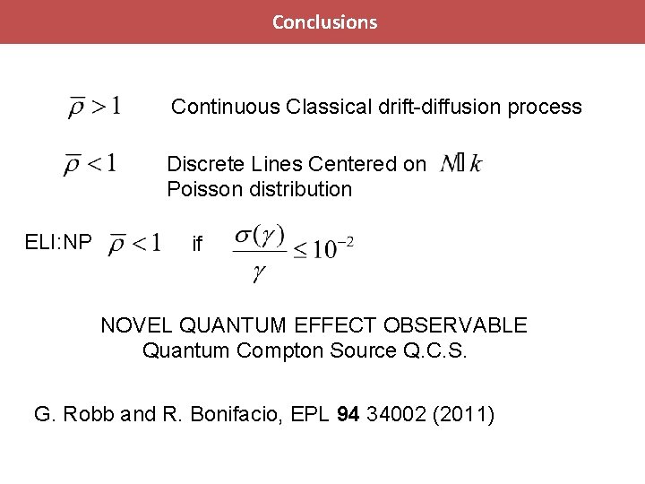 Conclusions Continuous Classical drift-diffusion process Discrete Lines Centered on Poisson distribution ELI: NP if