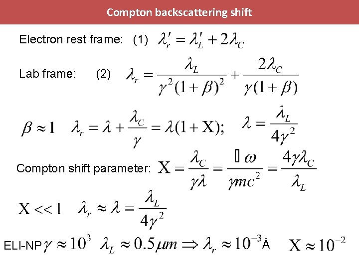 Compton backscattering shift Electron rest frame: (1) Lab frame: (2) Compton shift parameter: ELI-NP