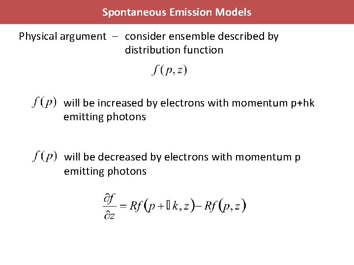 Spontaneous Emission Models Physical argument – consider ensemble described by distribution function will be