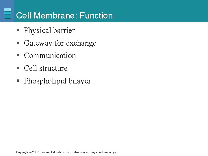 Cell Membrane: Function § Physical barrier § Gateway for exchange § Communication § Cell