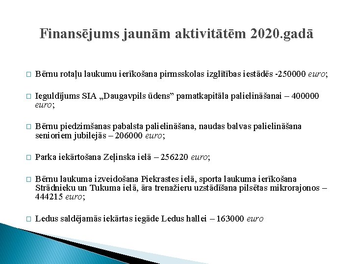 Finansējums jaunām aktivitātēm 2020. gadā � Bērnu rotaļu laukumu ierīkošana pirmsskolas izglītības iestādēs -250000