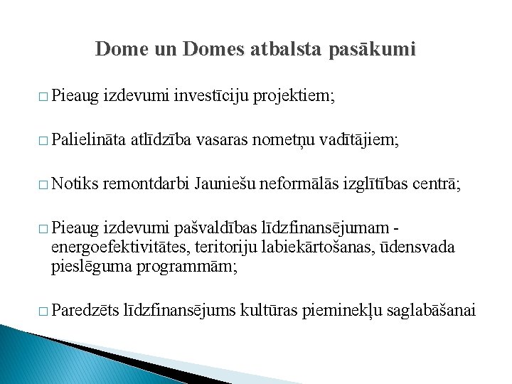 Dome un Domes atbalsta pasākumi � Pieaug izdevumi investīciju projektiem; � Palielināta atlīdzība vasaras