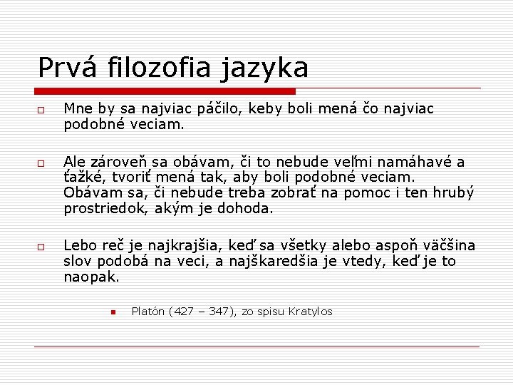 Prvá filozofia jazyka o o o Mne by sa najviac páčilo, keby boli mená