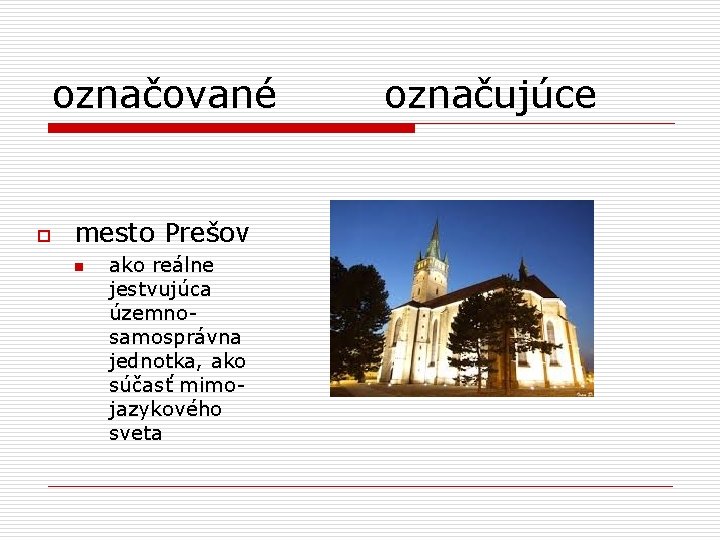 označované o mesto Prešov n ako reálne jestvujúca územnosamosprávna jednotka, ako súčasť mimojazykového sveta