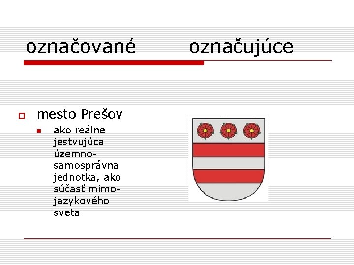 označované o mesto Prešov n ako reálne jestvujúca územnosamosprávna jednotka, ako súčasť mimojazykového sveta