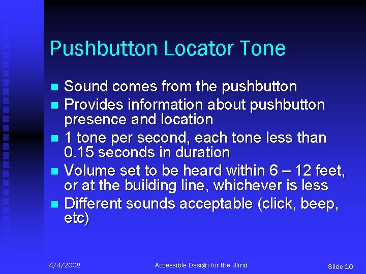 Pushbutton Locator Tone Sound comes from the pushbutton n Provides information about pushbutton presence