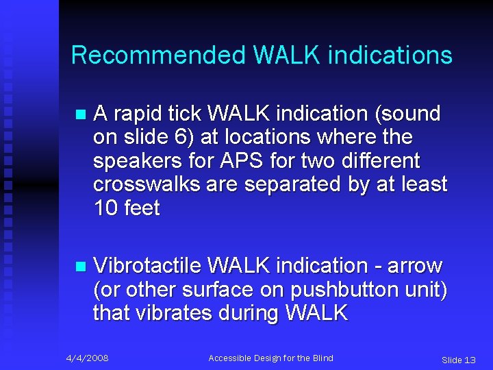 Recommended WALK indications n A rapid tick WALK indication (sound on slide 6) at