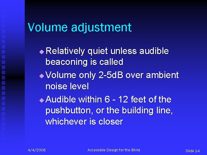 Volume adjustment Relatively quiet unless audible beaconing is called u Volume only 2 -5