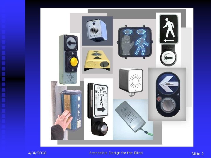 4/4/2008 Accessible Design for the Blind Slide 2 