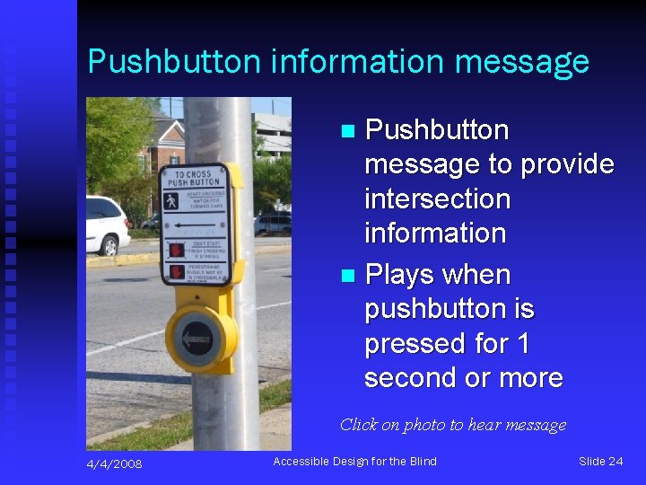 Pushbutton information message Pushbutton message to provide intersection information n Plays when pushbutton is