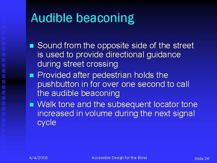 Audible beaconing n n n Sound from the opposite side of the street is