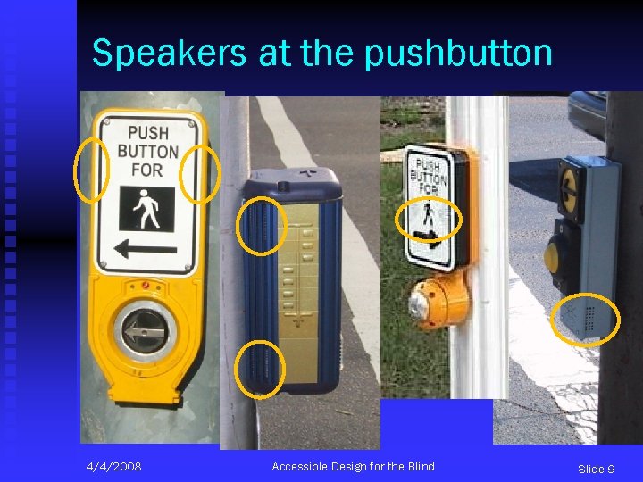 Speakers at the pushbutton 4/4/2008 Accessible Design for the Blind Slide 9 
