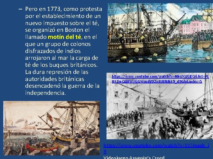 – Pero en 1773, como protesta por el establecimiento de un nuevo impuesto sobre