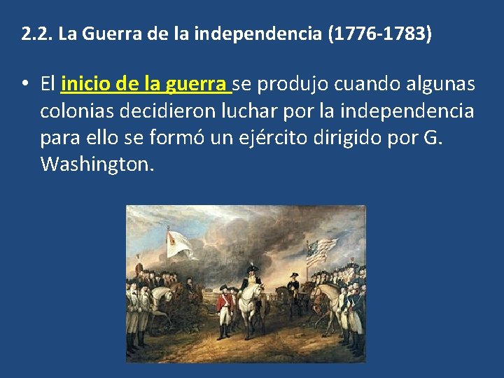 2. 2. La Guerra de la independencia (1776 -1783) • El inicio de la