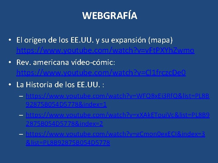 WEBGRAFÍA • El origen de los EE. UU. y su expansión (mapa) https: //www.