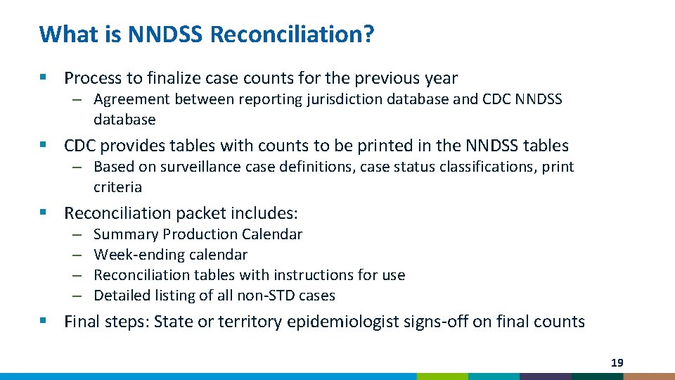 What is NNDSS Reconciliation? § Process to finalize case counts for the previous year