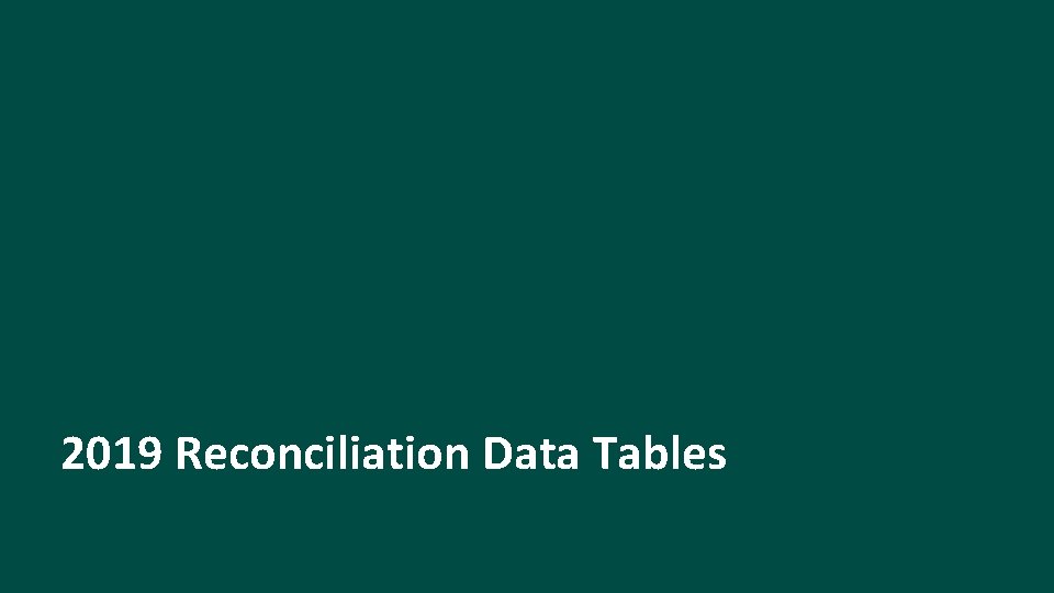 2019 Reconciliation Data Tables 