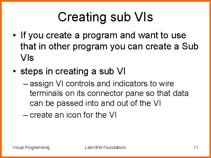 Creating sub VIs • If you create a program and want to use that